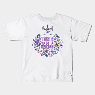 Time To Be Unicorn - Unicorn Lover Quote Kids T-Shirt